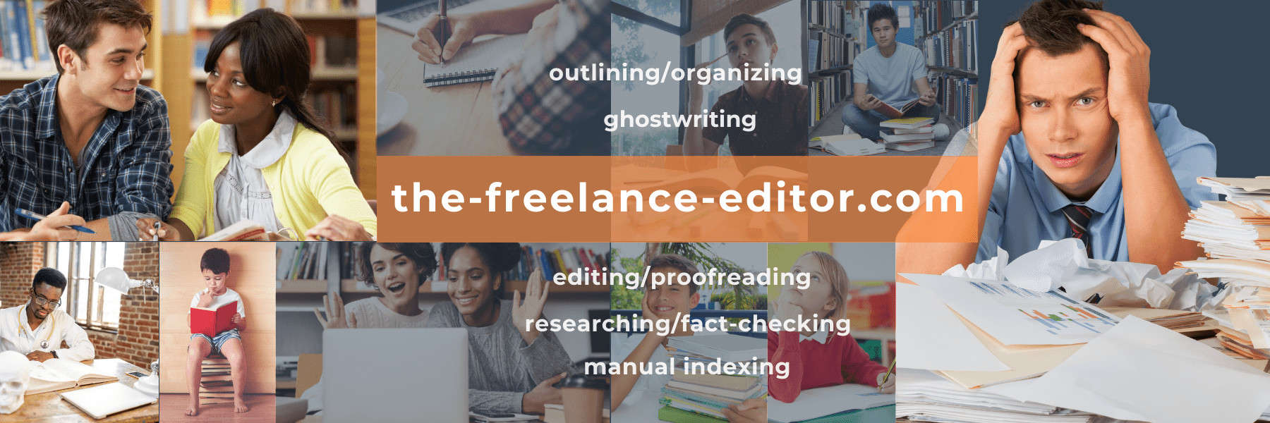 Thank you for visiting the-freelance-editor for help with outlining/organizing, ghostwriting, editing/proofreading, researching/fact-checking, and manual indexing.